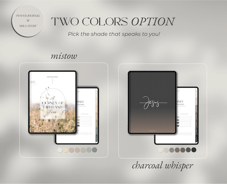 May include: Digital prayer journals in two color options: "mistow" with a floral design and "charcoal whisper" with "Jesus" script. The journals are displayed on tablets, with the text "PRAYER JOURNAL & BIBLE STUDY".