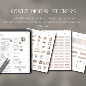 May include: A digital planner page displayed on a tablet screen alongside three pages of digital stickers. The text reads BONUS DIGITAL STICKERS, Includes 112 aesthetic stickers to level up you planner!! All in pre-cropped sticker book - goodnotes file, and individual PNG files. The stickers feature various lifestyle illustrations, labels, and frames in neutral tones.