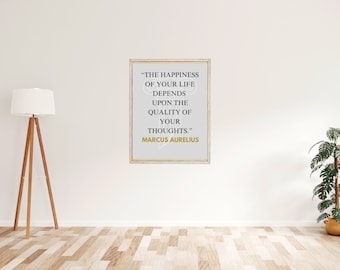 The Happiness of Your Life Depends Apon the Quality of Your Thoughts. Marcus Aurelius. -Stoic-Digital Print-