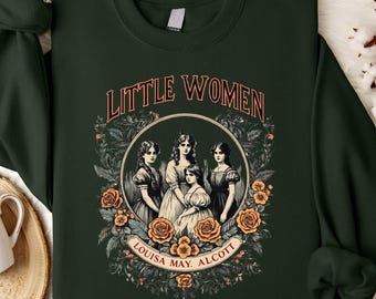 Little Women Sweatshirt, Louisa M. Alcott Sweatshirt, English Literature Gift, Literary Bookish Gift, Book club Shirt, Gift for Book Lover