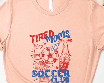 Tired Moms Soccer Club Shirt, Sports Mom Sweatshirt, Game Day Tee, Mom Life T-Shirt, Mother's Day Gift, Soccer Mama Sweatshirt