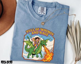Whimsy And Rage Shirt, Full of Whimsy and Rage Sweater, Fantasy Dragon Tee, Fantasy Art Sweatshirt, Comfort Colors T-Shirt