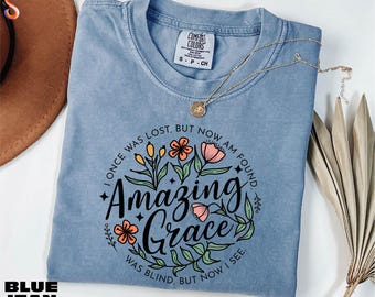 Amazing Grace Shirt, Christian Sweatshirt, Religious Gift, Floral Sweater, Faith Based Tee, Bible Verse Sweater, Comfort Colors T-Shirt