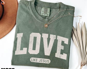 Love Like Jesus Shirt, Inspirational Sweatshirt, Christian Tee, Bible Verse Sweater, Religious Mom Gift, Comfort Colors T-Shirt