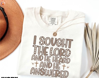 I Sought The Lord and He Heard and He Answered Shirt, Bible Verse Tee, Jesus Sweatshirt, Christian Shirts for Women, Comfort Colors T-Shirt