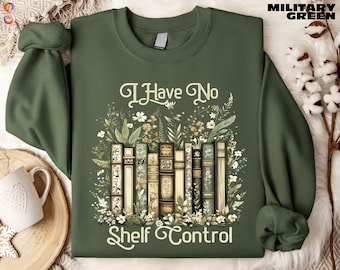 I Have No Shelf Control Sweatshirt, Book Lover Shirt, Floral Book Tee, Reading Teacher Sweater, Bookworm Gift, Librarian T-Shirt
