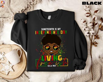 Black Independence Day Sweatshirt, Juneteenth Is My Independence Day Living Free-Ish Shirt, Black Lives Matter Shirt, Black History Shirt