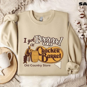 I Got Pegged at Cracker Barrel Old Country Store Sweatshirt, Cracker Barrel Shirt, Restaurant Apparel, Sarcastic Shirt, I Got Pegged Shirt