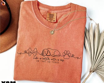 Life Is Better With A Dog Shirt, Dog Mom Sweatshirt, Dog Lover Gift, Dog Owner Sweater, Cute Dog Tee, Comfort Colors T-Shirt