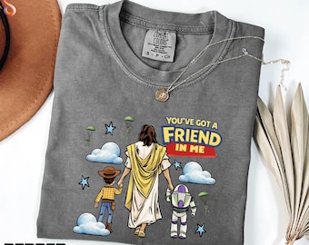 Jesus You've Got A Friend In Me Shirt, Disney Toy Story Sweatshirt, Disney Jesus Sweater, Christian Tee, Comfort Colors T-Shirt