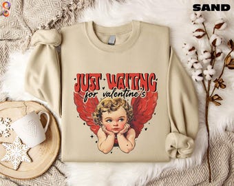 Just Waiting for Valentine's Day Sweatshirt, Baby Cupid Sweatshirt, Valentine’s Day Shirt, Cute Valentine Shirt, Love Hoodie, Valentine Gift
