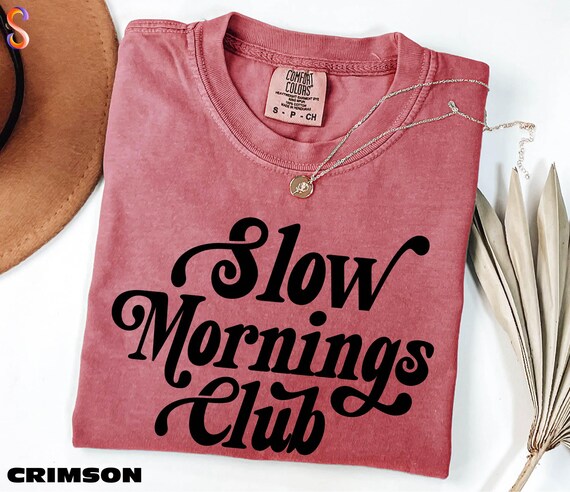 Slow Morning Club Shirt, Slow Living Gift, Lazy Mornings Vibe Sweatshirt, Relaxed Mom Vibe Sweater, Comfort Colors T-Shirt