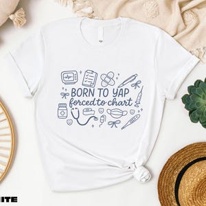 Nurse Shirt, Born to Yap Forced to Chart T-Shirt, Girly Nurse Tee, Registered Nurse Sweatshirt, Gift for Nurse, Nurse Department Hoodie