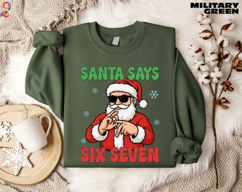 Santa Says Six Seven Sweatshirt, Six Seven Christmas Sweater, 6 7 Christmas Shirt, 6 7 Meme Viral T-Shirt, Funny Six Seven Tee