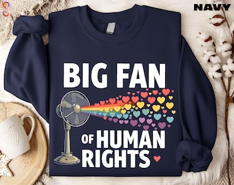 Big Fan of Human Rights Sweatshirt, Funny Radicalized by Basic Decency Shirt, Rainbow Sweater, Social Justice T-Shirt, Equality Tee