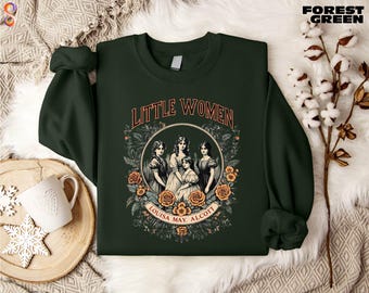 Little Women Sweatshirt, Louisa M. Alcott Sweatshirt, English Literature Gift, Literary Bookish Gift, Book club Shirt, Gift for Book Lover