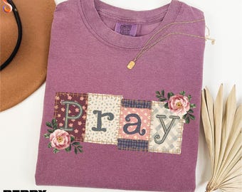 Pray Shirt, Cute Religious Sweatshirt, Christian Tee, Prayer Gift, Floral Bible Verse Sweater, Gift for Her, Comfort Colors T-Shirt