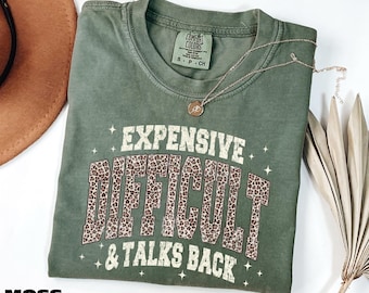 Expensive Difficult & Talks Back Shirt, Leopard Print Tee, Sarcastic Quote Sweatshirt, Gift From Husband, Comfort Colors T-Shirt
