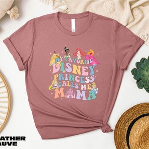 My Favorite Disney Princess Calls Me Mama Shirt, Disney Princesses T-shirt, Gift From Daughter, Disney Mama Sweatshirt, Disneyland Shirt