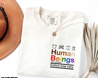 Human Beings Shirt, 100% Organic Colors May Vary Shirt, Comfort Colors T-Shirt, Human Rights Shirt, Equality Shirt, Pride Sweatshirt