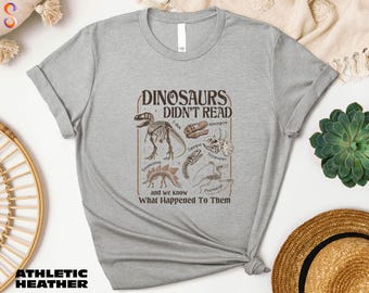 Funny Dinosaurs Didn't Read Shirt, Bookish Sweater, Book Lover Gift, Funny Teacher Tee, Librarian Sweatshirt, Gift for Teacher