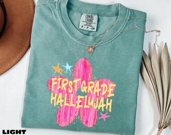 First Grade Hallelujah Shirt, Back To School Gift, 1st Grade Teacher Sweatshirt, Teacher Appreciation Sweater, Comfort Colors T-Shirt