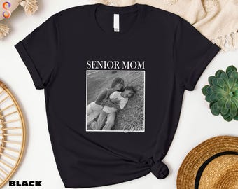 Custom Shirt, Custom Photo Senior Mom Sweatshirt, Class Of 2026 T-Shirt, Custom Text Tee, Custom Sweatshirt, Personalized Sweater