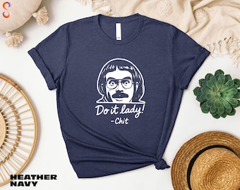 Do It Lady Shirt, Retro Chit Lady T-Shirt, Funny Humor Tee, Music Sweatshirt, Motivational Sweater, Humorous Saying T-Shirt