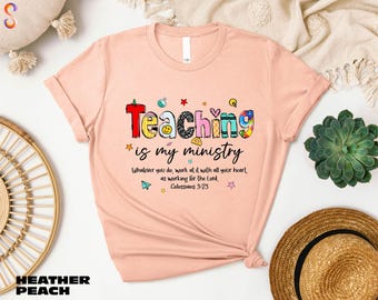 Teaching Is My Ministry Shirt, Christian Shirt for Teacher, Faith Based Teacher Gift, Scriptural Sweatshirt, Elementary Teacher Tee