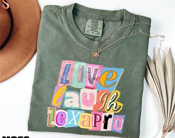 Live Laugh Lexapro Shirt, Funny Sayings Sweatshirt, Mental Health Tee, Depression Sweater, Antidepressant Tee, Comfort Colors T-Shirt