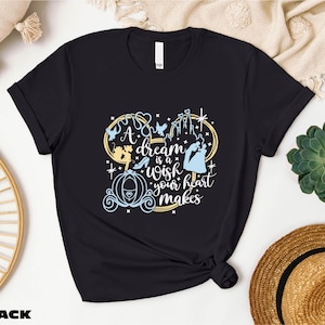 A Dream Is A Wish Your Heart Makes Shirt, Cinderella T-Shirt, Disney Shirt, Disney Trip Sweatshirt, Disney Princess Shirt, Gift for Her