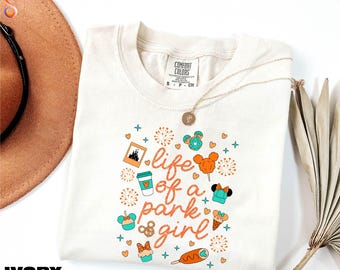 The Life Of A Park Girl Shirt, Park Girl Sweatshirt,Disney World Sweater, Park Princess Tee, Showgirl Shirt, Comfort Colors T-Shirt