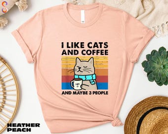 I Like Cats And Coffee Shirt, Cat Lover Gift, Coffee Sweatshirt, Coffee Lover Tee, Funny Cat Sweater, Funny Quote T-Shirt