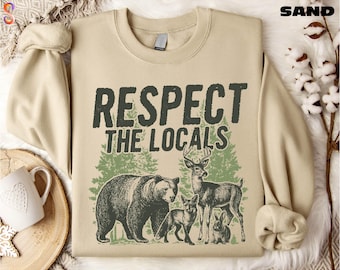 Respect the Locals Sweatshirt, National Parks T-Shirt, Camping Shirt, Nature Lover Gift, Animal Lover Sweater, Camping Lover Tee