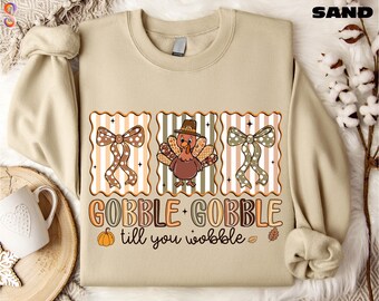 Gobble Gobble Till You Wobble Sweatshirt, Thanksgiving Turkey Sweater, Fall Season Tee, Funny Thanksgiving T-Shirt, Autumn Vibes Tee