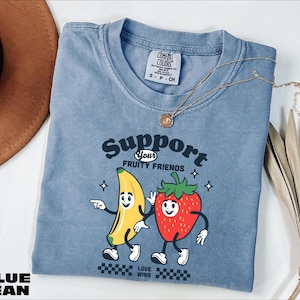 Support Your Fruity Friends Shirt, Happy Pride T-Shirt, Pride Month Tee, LGBTQ+ Sweatshirt, Gay Rights Sweater, Comfort Colors T-Shirt