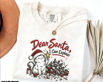 Dear Santa Cat Shirt, Funny Christmas Kitty Sweatshirt, Xmas Holiday Sweater, Cat Mom Tee, Comfort Colors T-Shirt