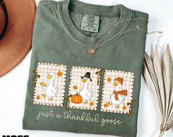 Just a Thankful Goose Shirt, Silly Goose Sweatshirt, Fall Season Tee, Thanksgiving Goose Sweater, Comfort Colors T-Shirt