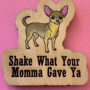 Agita lo que tu mamá te dio Chihuahua Perro IMÁN