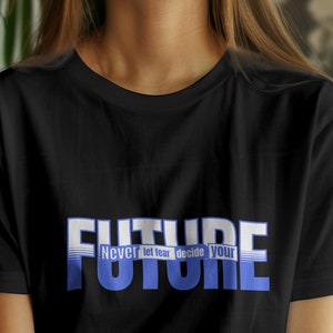 未来Tシャツ、モチベーションTシャツ、教師Tシャツ、前向きな思考シャツ、トレンディなTシャツ、インスピレーションシャツ、恐怖に打ち勝つ信仰Tシャツ