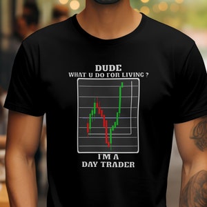 Day Trader Unisex t-shirt, Day Trader Tee, Funny Trader Tshirt, Stock Market TShirt, Finance Shirt, Day Trader shirt Gift, Stock Market gift