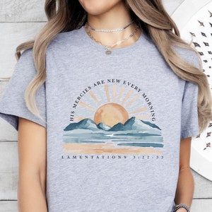 His Mercies Are New Every Morning Shirt, Christian Shirt, Jesus Lover Gift, Bible Verse Shirt, Religious T Shirt, Bible Quote Shirt