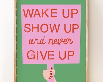 Positive art for teens - Wake Up Show Up print
