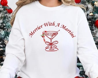 Merrier With A Martini Christmas Shirt, Festive Holiday Cocktail Tee,  Cozy Holiday Apparel, New Year Celebration Shirt, Cocktail Lover Tee
