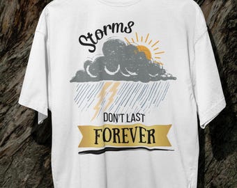 Inspirational T-Shirt, "Storms Don't Last Forever" Motivational Tee, Comfort Wear, Positive Gift for Anyone