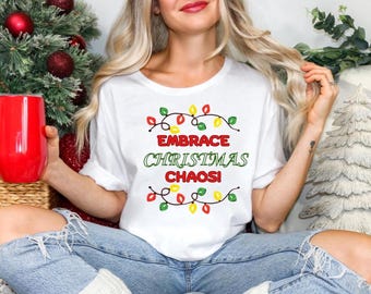 Christmas T-Shirt, Embrace Christmas Chaos T-Shirt, Unisex Holiday Tee, Fun Christmas Top, Festive Gift, Family Gathering Shirt
