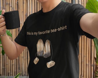 Favorite Tea Shirt: Funny Tea Lover Gift
