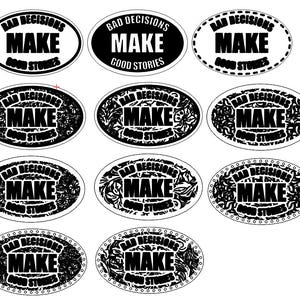 May include: Nine black and white oval-shaped stickers with the text "Bad Decisions Make Good Stories" and the word "MAKE" in a larger font.