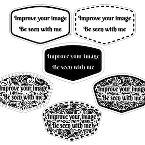 May include: Five different designs for a black and white iron-on patch with the text "Improve your image Be seen with me".
