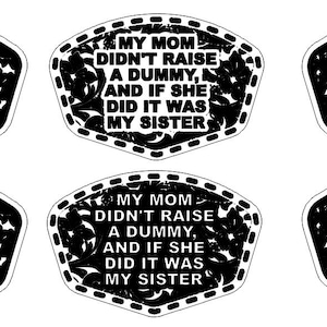 Mommy didn't raise a dummy Scroll Hat patch 10 design Templates,  engraved , With Stitch hole SVG, shirt Leather-Leatherette Patch